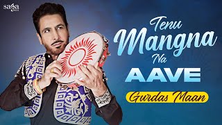 Tenu Mangna Na Aave Te Fakir Ki Kare - Gurdas Maan | New Punjabi Song 2020 | Saga Music
