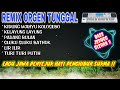 REMIX ORGEN TUNGGAL - LAGU JAWA PENYEJUK HATI - Kidung wahyu kolosebo, Kelayung layung, Padang bulan