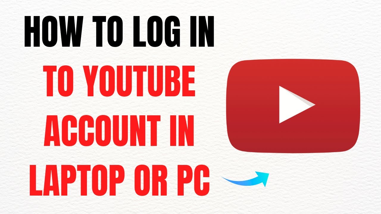 How To Log In To Youtube Account On Laptop Or Pc Full Guide Youtube