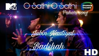Oo Saathi  Oo Saathi | Jubin Nautiyal | Badshah | MTV |  Pahari song | HD | Full | Lyrics | o Reenu