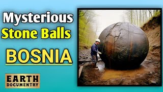 Mysterious "Stone Balls" discovered in Bosnia. Ancient or Aliens Technology.