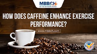 How Does Caffeine Enhance Exercise Performance? I MBBCH
