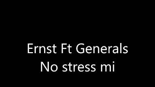 Ernst Ft Generals :No Stress mi