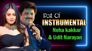 Best Of Udit Narayan , KNeha Kakkar - Top 30 Bets Instrumental Songs , Soft Melody Music