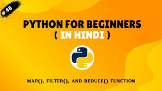 Py : 48 Python map(), filter(), and reduce() function Python for Beginners in Hindi