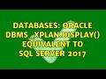 Databases: Oracle dbms_xplan.Display() equivalent to SQL Server 2017