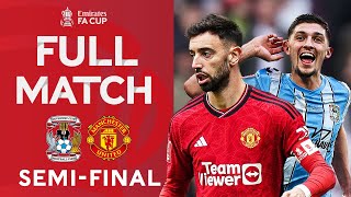 FULL MATCH | Semi-Final Classic! | Coventry City v Manchester United | Emirates FA Cup 2023-24