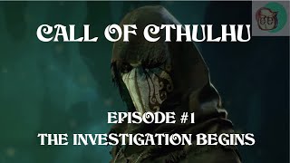 Call Of Cthulhu Episode #1 The Investigation Begins