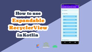 How to use Expandable RecyclerView in Kotlin ( Part 2  -  Nested RecyclerView )