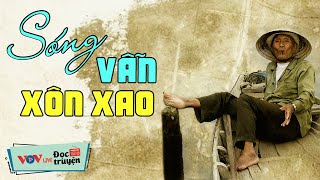 [KÊNH CHÍNH CHỦ] Sóng Vẫn Xôn Xao - TRUYỆN ĐỜI THỰC THẾ |Đọc Truyện Đêm Khuya Đài Tiếng Nói Việt Nam