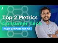 Metrics VCs Look at to Evaluate Consumer Tech Business  - Yash