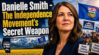 Premier Danielle Smith — The Independence Movement’s Secret Weapon