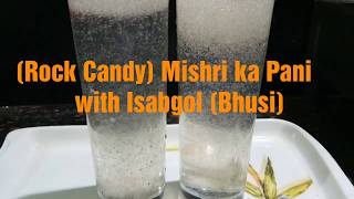 Mishri ka Pani with Isabgol (Bhusi) .stay healthy in Summer.Health benefits  with rock candy.good1