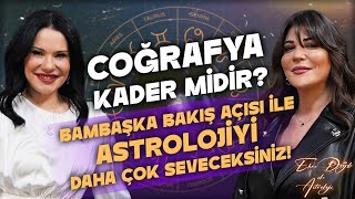 Coğrafya Kader Midir? BAMBAŞKA Bakış Açısı İle Astrolojiyi Daha Çok Seveceksiniz!