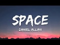 Daniel Allan - Space (Lyrics) feat. Naliya