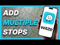 How To Add Multiple Stops Waze (2024)