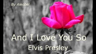 And I Love You So ♥ - Elvis Presley - Traduzione in Italiano