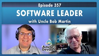Uncle Bob Martin: Software Leader - Episode 357