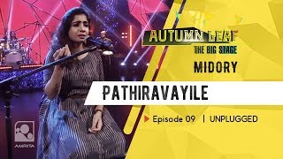 Pathiravayile |  MIDORY | UNPLUGGED | Autumn Leaf The Big Stage | Episode 09
