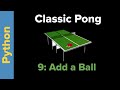 Python Game Programming Tutorial: Pong Part 9 Add a Bal