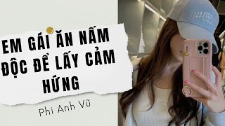 [Truyện Audio] Em Gái Ăn Nấm Độc Để Lấy Cảm Hứng | Phi Anh Vũ