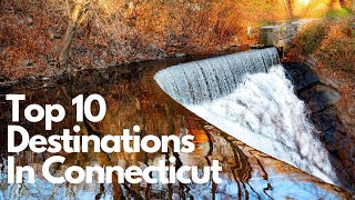 Explore Connecticut’s Top 10 Spectacular Destinations