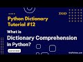 What is Dictionary Comprehension? Python Dictionary Tutorial #12