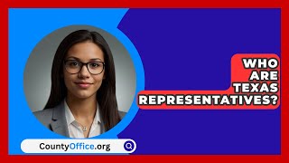 Who Are Texas Representatives? - CountyOffice.org