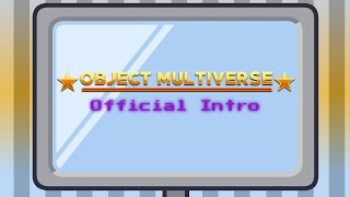 Object Multiverse - Official Intro