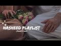 Soothing Nasheed Playlist💌✨ || A Peaceful Heart Collection