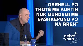 “Grenell po thotë me Kurtin nuk mundemi me bashkëpunu po na rren” / Ymeri: Nëse e kemi Kurtin ...