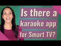 Is there a karaoke app for Smart TV?