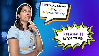 Dynatrace Can Do THAT with OpenTelemetry | Intro to DQL