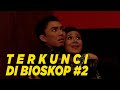 Mereka pada takut saat terkunci di bioskop | EXTRAVAGANZA