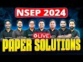 NSEP 2024 : Live Paper Solutions 📃 || Detailed Paper Solution 🔍🔥