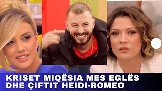 Kriset miqësia mes Eglës dhe çiftit Heidi-Romeo