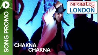 Chakna Chakna (Song Promo) | Namastey London | Akshay Kumar & Katrina Kaif