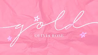 Olivia Rose - Gold (Lyric )