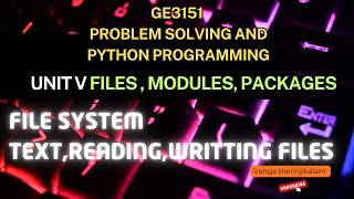 GE3151 PSPP || Unit V | Files, Modules, Packages & File Handling || Read Write Text Files