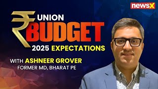 Union Budget 2025 | Ashneer Grover Exclusive | On Taxes, Industry \u0026 Expectations | NewsX