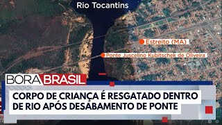 Corpo de criança é resgatado do Rio Tocantins após desabamento de ponte | Bora Brasil