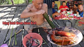 Lewat Petang Baru Makan // Bujang Sigat Masak Udang Galah Pantu Dalam Buluh // Bertambah Nasi Gais…!