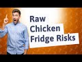 What happens if you leave raw chicken in the fridge for 4 days?