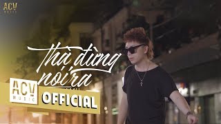 THÀ ĐỪNG NÓI RA - MINH VƯƠNG M4U [ OFFICIAL MUSIC VIDEO ]