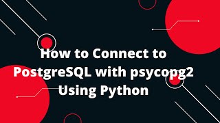 Python for Beginners #14: How to Connect to a PostgreSQL Database Using psycopg2 Python! 🗄️