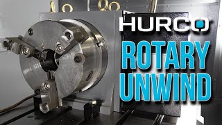 Unwind Your Rotary Quickly on Your Hurco CNC Mill - Hurco CNC Training