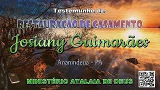 TESTEMUNHO DE CASAMENTO RESTAURADO - Josiany