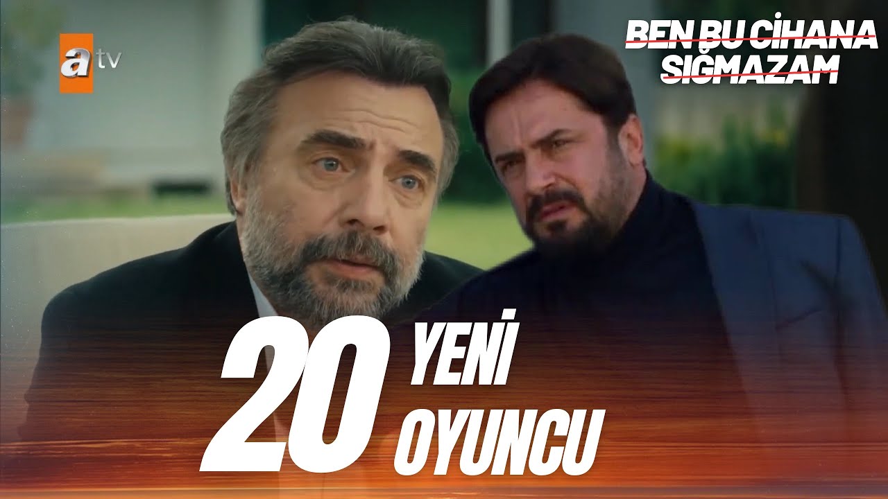 Ben Bu Cihana Sığmazam 20 Yeni Oyuncu Katıldı - YouTube