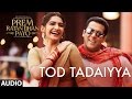Tod Tadaiyya Full Song (Audio) | Prem Ratan Dhan Payo | Salman Khan, Sonam Kapoor
