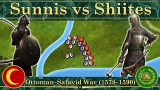 Sunnis vs Shiites. Ottoman–Safavid War (1578–1590)